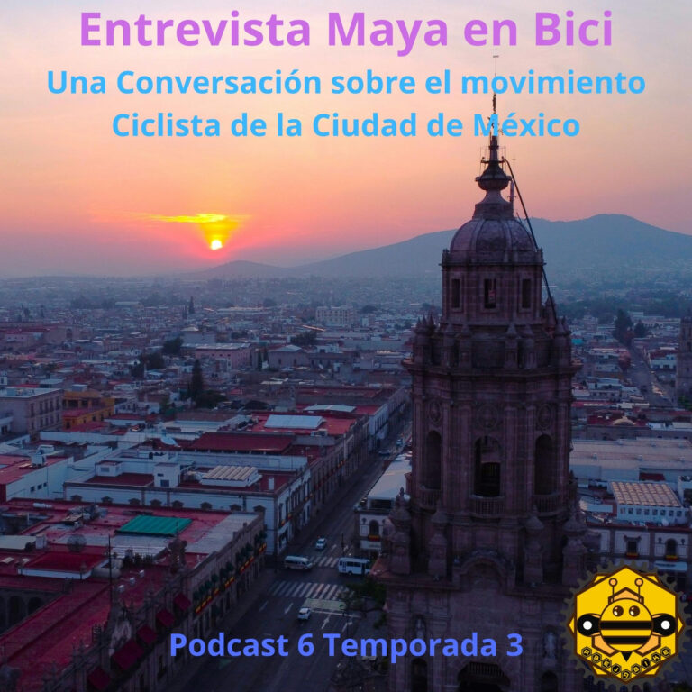 Podcast 6 – Temporada 3 – Entrevista Maya en Bici – Alcaldesa de la Bicicleta en Ciudad de México.